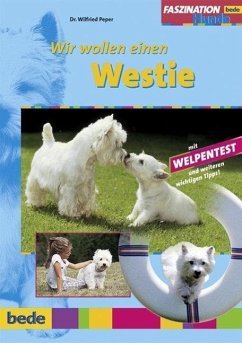 Faszination Wir wollen einen Westie - Peper, Wilfried