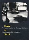 Ready to Shoot, Fernsehgalerie Gerry Schum / Videogalerie Schum