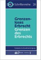 Grenzenloses Erbrecht - Grenzen des Erbrechts - DACH-Europäische Anwaltsvereinigung e.V. Kooperation mit Schulthess (Hrsg.)