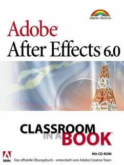 Adobe After Effects 6.0 - Classroom in a Book: Das offizielle Trainingsbuch - entwickelt vom Adobe Creative Team - Adobe Creative Team