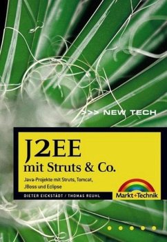 J2EE mit Struts & Co.: Java-Projekte mit Struts, Tomcat, JBoss und Eclipse (New Technology) - Eickstädt, Dieter