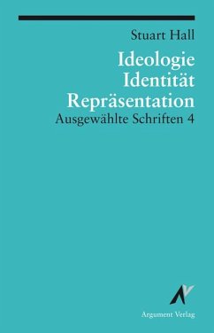 Ausgewählte Schriften 4. Identität, Ideologie und Repräsentation - Hall, Stuart