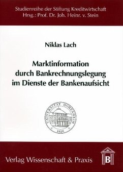 Marktinformationen durch Bankrechnungslegung im Dienste der Bankenaufsicht - Lach, Niklas