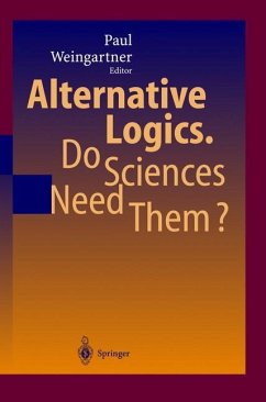 Alternative Logics. Do Sciences Need Them? - Weingartner, Paul (ed.)