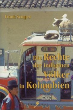 Die Rechte der indigenen Völker in Kolumbien - Semper, Frank