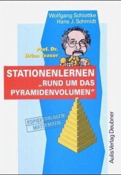 Prof. Dr. Brian Teaser, Stationenlernen 'Rund um das Pyramidenvolumen' - Schlottke, Wolfgang; Schmidt, Hans J.