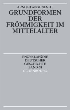 Grundformen der Frömmigkeit im Mittelalter - Angenendt, Arnold