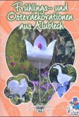 Frühlings- und Osterdekorationen aus Alublech Frühlings- und Osterdekorationen aus Alublech