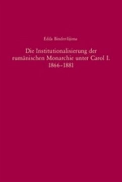 Die Institutionalisierung der rumänischen Monarchie unter Carol I. 1886-1881 - Binder-Iijima, Edda