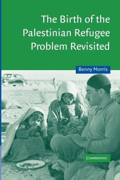 The Birth of the Palestinian Refugee Problem Revisited - Morris, Benny (Ben-Gurion University of the Negev, Israel)