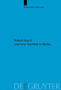 Robert Koch und sein Nachlaß in Berlin - Münch, Ragnhild