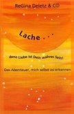 Lache..., denn Liebe ist Dein wahres Sein!