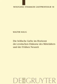 Die höfische Liebe im Horizont der erotischen Diskurse des Mittelalters und der Frühen Neuzeit - Haug, Walter