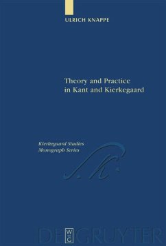 Theory and Practice in Kant and Kierkegaard - Knappe, Ulrich