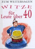 Zum Weitersagen - Witze für Leute über 40