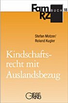 Kindschaftsrecht mit Auslandsbezug - Motzer, Stefan; Kugler, Roland