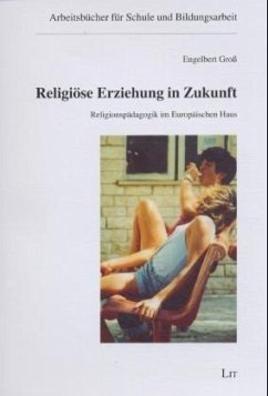 Religiöse Erziehung in Zukunft - Groß, Engelbert