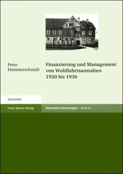 Finanzierung und Management von Wohlfahrtsanstalten 1920 bis 1936 - Hammerschmidt, Peter