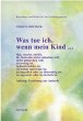 Was tun, wenn mein Kind ... - Bild 1