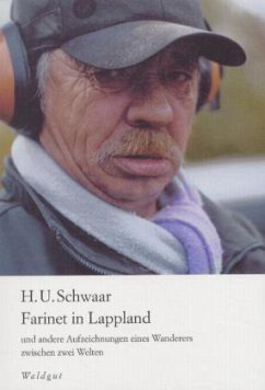 Farinet in Lappland und andere Aufzeichnungen eines Wanderers zwischen zwei Welten - Schwaar, Hans U.
