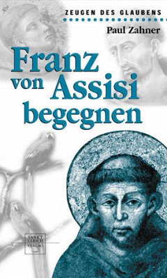 Franz von Assisi begegnen - Zahner, Paul