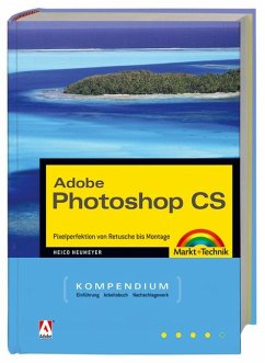 Adobe Photoshop CS - Pixelperfektion von Retusche bis Montage - Neumeyer, Heico