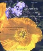 Gärtnern mit 75 klassischen Pflanzenkombinationen