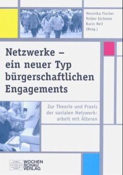 Netzwerke - ein neuer Typ bürgerschaftlichen Engangements - Fischer, Veronika / Eichener, Volker / Nell, Karin