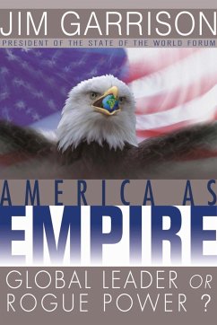 America as Empire: Global Leader or Rogue Power? - Garrison, Jim