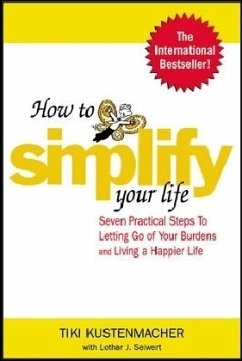 How to simplify your life - Küstenmacher, Werner 'Tiki'; Seiwert, Lothar J.