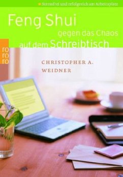Feng Shui gegen das Chaos auf dem Schreibtisch - Weidner, Christopher A.