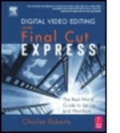 Digital Video Editing with Final Cut Express - Roberts, Charles