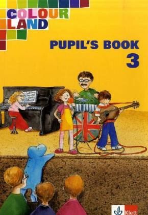Pupil's Book, 3. Schuljahr / Colour Land, Ausgabe Baden-Württemberg Pupil's Book, 3. Schuljahr / Colour Land, Ausgabe Baden-Württemberg