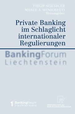 Private Banking Im Schlaglicht Internationaler Regulierungen - Schädler, Philip / Menichetti, Marco J. (Hgg.)