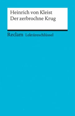 Lektüreschlüssel Heinrich von Kleist 'Der zerbrochene Krug' - Pelster, Theodor