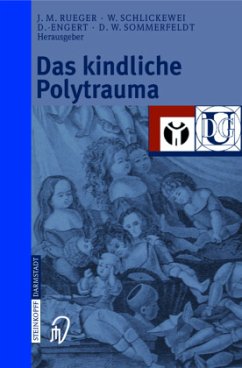 Das kindliche Polytrauma - Rueger, Johannes M. / Schlickewei, Wolfgang / Engert, Jürgen / Sommerfeldt, Dirk W. (Hgg.)