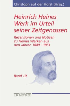 Rezensionen und Notizen zu Heines Werken aus den Jahren 1849-1851 / Heinrich Heines Werk im Urteil seiner Zeitgenossen 10 - auf der Horst, Christoph (Hrsg.)