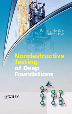 Nondestructive Testing of Deep Foundations - Hertlein, Bernard;Davis, Allen