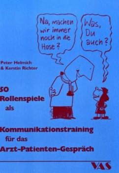 50 Rollenspiele als Kommunikationstraining für das Arzt-Patienten-Gespräch - Helmich, Peter; Richter, Kerstin