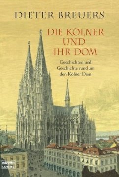 Die Kölner und ihr Dom - Breuers, Dieter