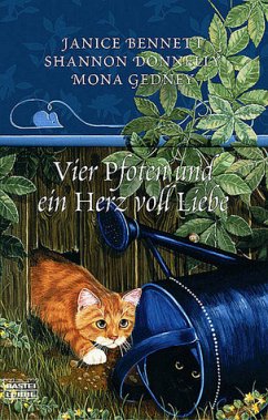 Vier Pfoten und ein Herz voll Liebe - Bennett, Janice; Donnelly, Shannon; Gedney, Mona