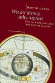 Wie der Mensch sich orientiert Wie der Mensch sich orientiert