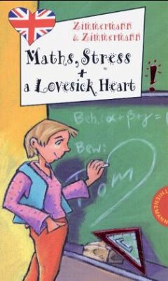 Maths, Stress and a Lovesick Heart - Zimmermann, Irene; Zimmermann, Hans-Günther