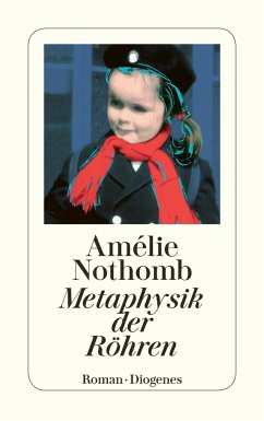 Metaphysik der Röhren - Nothomb, Amélie