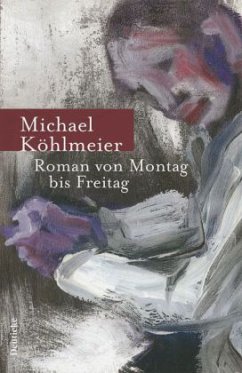 Roman von Montag bis Freitag - Köhlmeier, Michael