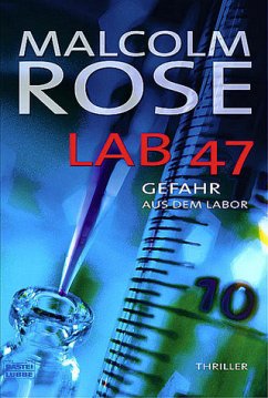 Lab 47, Gefahr aus dem Labor - Rose, Malcolm