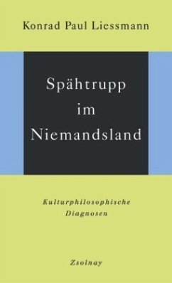 Spähtrupp im Niemandsland - Liessmann, Konrad Paul