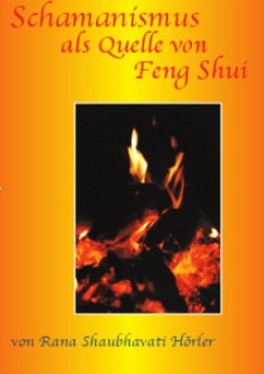 Schamanismus als Quelle von Feng Shui - Hörler, Rana