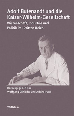 Adolf Butenandt und die Kaiser-Wilhelm-Gesellschaft - Schieder, Wolfgang / Trunk, Achim (Hgg.)