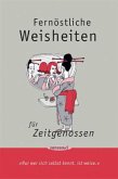 Fernöstliche Weisheiten für Zeitgenossen Fernöstliche Weisheiten für Zeitgenossen